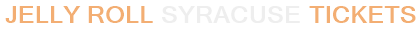 Jelly Roll Syracuse Tickets